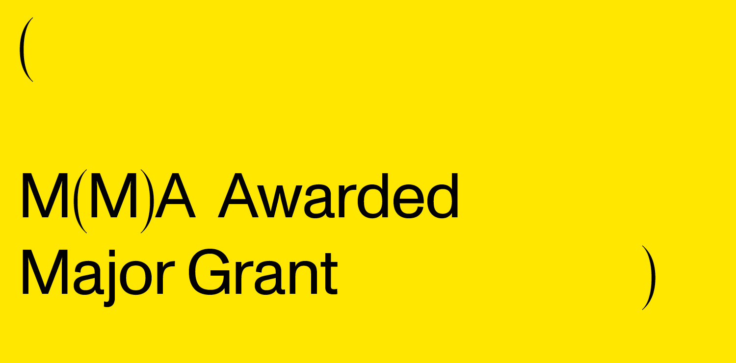 Black text on a yellow background that says MMA Awarded Major Grant