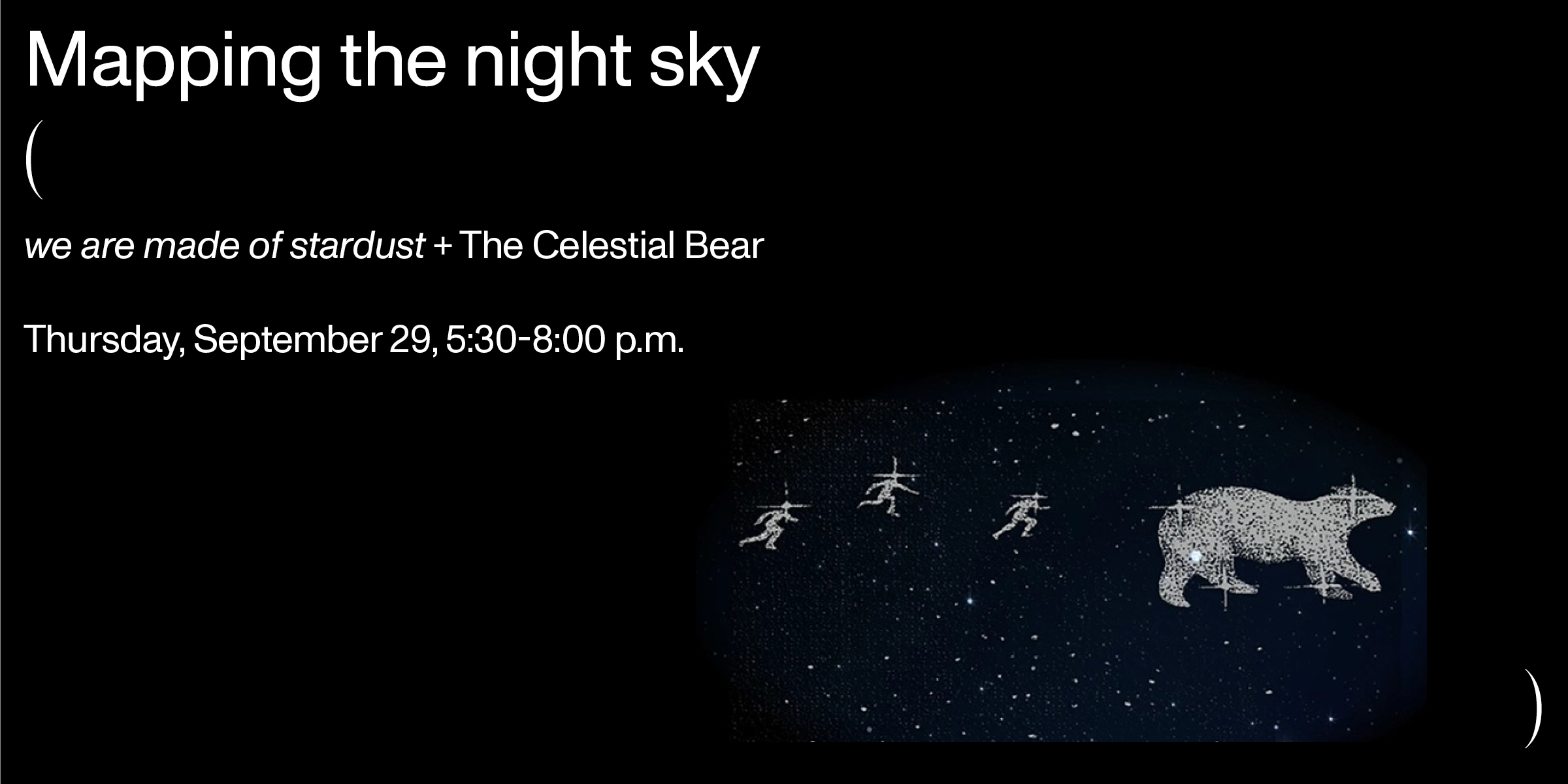 Mapping the night sky: we are made of stardust + The Celestial Bear